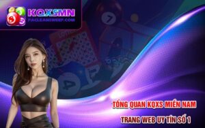 Tổng Quan KQXS Miền Nam - Trang Web Uy Tín Số 1